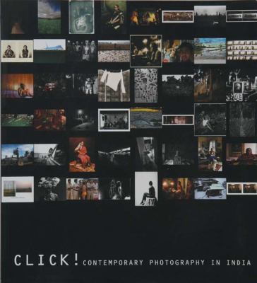 Click! Contemporary Photography in India  2008 9788187737810 Front Cover