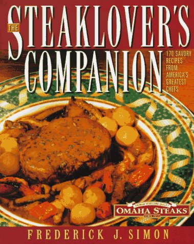 Steaklover's Companion 170 Savory Recipes from America's Greatest Chefs N/A 9780060187811 Front Cover