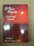 To Be a Pilgrim : A Spiritual Notebook N/A 9780060640811 Front Cover