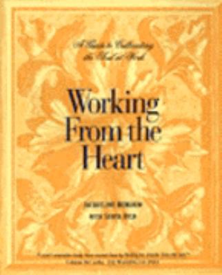 Working from the Heart : A Guide to Recovering the Soul at Work N/A 9780060653811 Front Cover