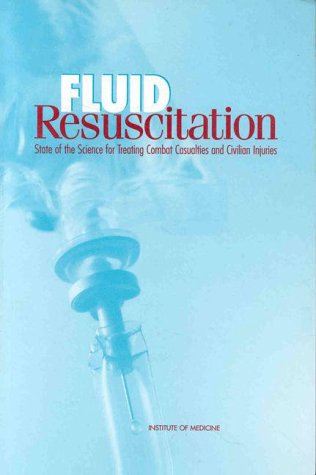 Fluid Resuscitation State of the Science for Treating Combat Casualties and Civilian Injuries  1999 9780309064811 Front Cover