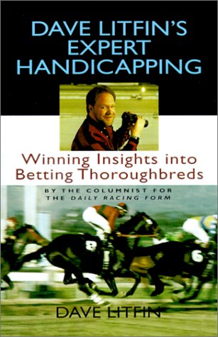 Dave Litfin's Expert Handicapping Winning Insights into Betting Thoroughbreds N/A 9780316527811 Front Cover