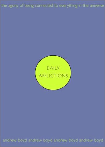 Daily Afflictions The Agony of Being Connected to Everything in the Universe  2002 9780393322811 Front Cover