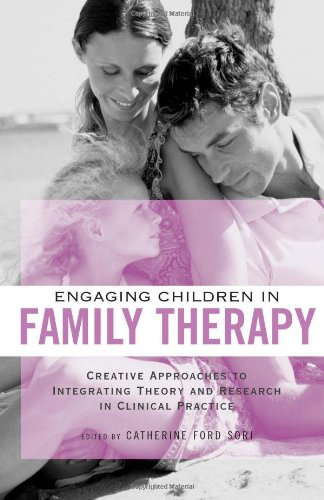 Engaging Children in Family Therapy Creative Approaches to Integrating Theory and Research in Clinical Practice  2006 9780415949811 Front Cover