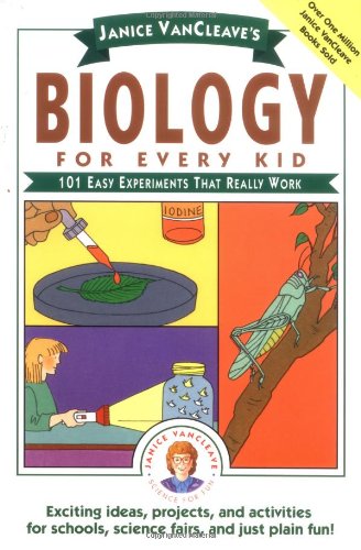 Janice VanCleave's Biology for Every Kid 101 Easy Experiments That Really Work  1990 9780471503811 Front Cover