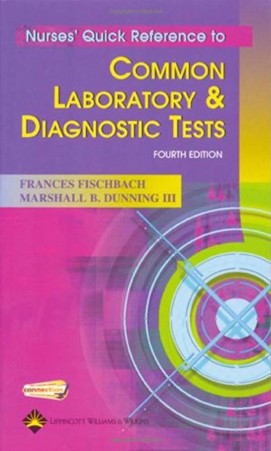 Nurse's Quick Reference to Common Laboratory and Diagnostic Tests  4th 2006 (Revised) 9780781741811 Front Cover