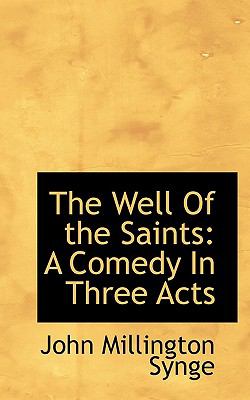 Well of the Saints : A Comedy in Three Acts N/A 9781117169811 Front Cover
