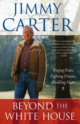 Beyond the White House Waging Peace, Fighting Disease, Building Hope N/A 9781416558811 Front Cover