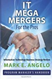 IT Mega Mergers - for the Pros Information Technology Business Strategy Review N/A 9781481105811 Front Cover
