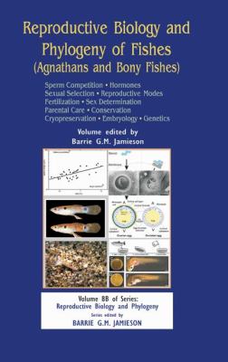 Reproductive Biology and Phylogeny of Fishes (Agnathans and Bony Fishes) Sperm Competition Hormones  2009 9781578085811 Front Cover