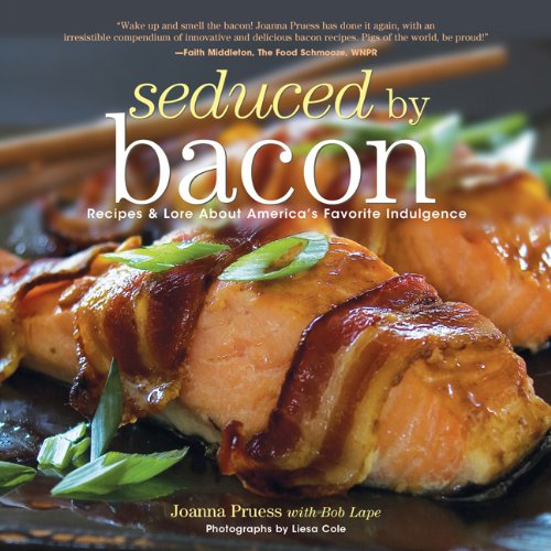 Seduced by Bacon Recipes and Lore about America's Favorite Indulgence N/A 9781599213811 Front Cover