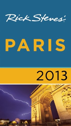 Rick Steves' Paris 2013   2012 9781612383811 Front Cover