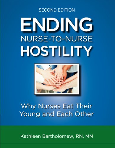 Ending Nurse-to-Nurse Hostility: Why Nurses Eat Their Young and Each Other  2014 9781615692811 Front Cover