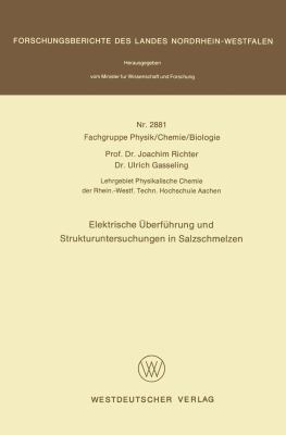 Elektrische ï¿½berfï¿½hrung und Strukturuntersuchungen in Salzschmelzen   1979 9783531028811 Front Cover