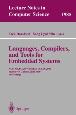 Languages, Compilers and Tools for Embedded Systems ACM Sigplan Workshop LCTES 2000, Vancouver, Canada, June 2000 - Proceedings  2001 9783540417811 Front Cover