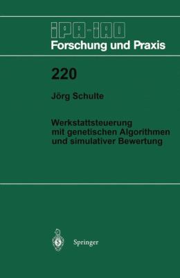 Werkstattsteuerung Mit Genetischen Algorithmen und Simulativer Bewertung   1995 9783540602811 Front Cover