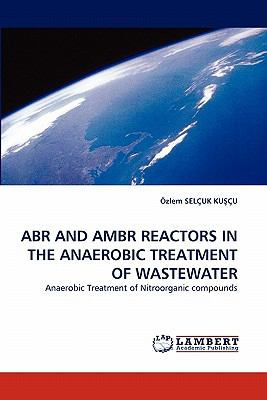 Abr and Ambr Reactors in the Anaerobic Treatment of Wastewater  N/A 9783843374811 Front Cover
