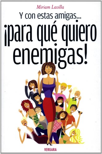 Y con estas amigas… para que quiero enemigas! / With These Friends… Who Needs Enemies!:   2012 9786074801811 Front Cover