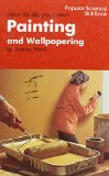 How to Do Your Own Painting and Wall Papering  1968 9780060023812 Front Cover
