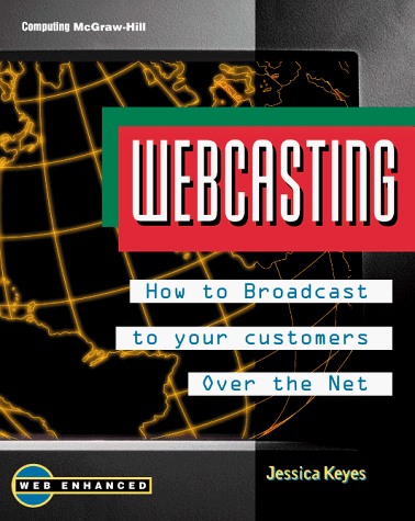 Webcasting Broadcast Marketing over the Net  1997 9780070345812 Front Cover