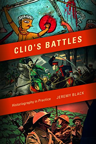 Clio's Battles Historiography in Practice  2015 9780253016812 Front Cover
