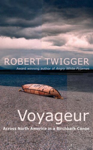 Voyageur Across the Rocky Mountains in a Birchbark Canoe  2006 9780297829812 Front Cover