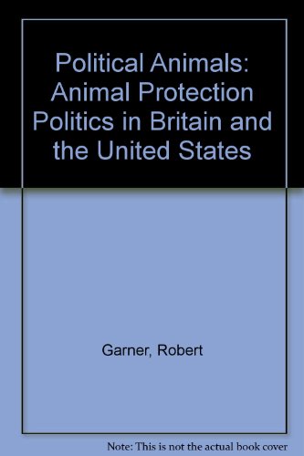 Political Animals Animal Protection Politics in Britain and the United States  1998 9780333615812 Front Cover