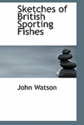 Sketches of British Sporting Fishes:   2008 9780554670812 Front Cover