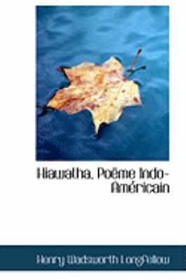 Hiawatha, Poeme Indo-americain:   2008 9780554919812 Front Cover