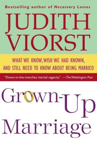 Grown-Up Marriage What We Know, Wish We Had Known, and Still Need to Know about Being Married  2004 9780743210812 Front Cover