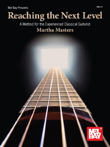 Reaching the Next Level A Method for the Experienced Classical Guitarist  2010 9780786679812 Front Cover