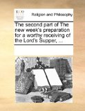 Second Part of the New Week's Preparation for a Worthy Receiving of the Lord's Supper  N/A 9781170305812 Front Cover