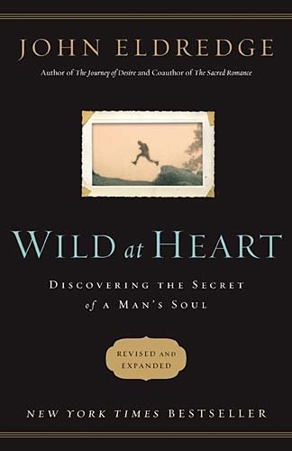 Wild at Heart Discovering the Secret of a Man's Soul  2010 (Revised) 9781400202812 Front Cover