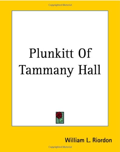Plunkitt of Tammany Hall  Reprint  9781419141812 Front Cover