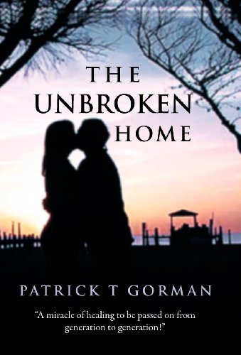 The Unbroken Home:   2012 9781449771812 Front Cover