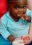 Faith - Adoption in Kenia: Ein Vater erzählt N/A 9783848202812 Front Cover