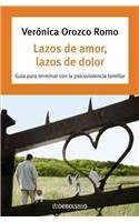 La Lazos De Amor, Lazos De Dolor/ Love Strings, Strings of Pain:  2007 9789707808812 Front Cover