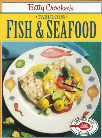 Betty Crocker's Fabulous Fish and Seafood   1995 9780028602813 Front Cover