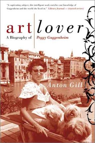 Art Lover A Biography of Peggy Guggenheim  2003 9780060956813 Front Cover