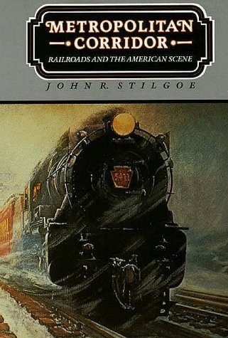 Metropolitan Corridor Railroads and the American Scene N/A 9780300034813 Front Cover