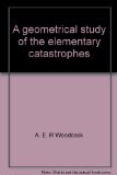 Geometrical Study of the Elementary Catastrophes N/A 9780387066813 Front Cover