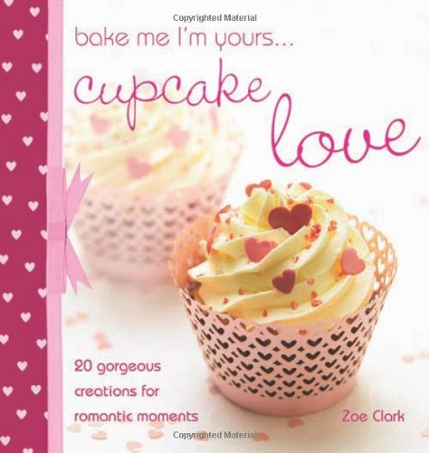 Bake Me I'm Yours... Cupcake Love   2010 9780715337813 Front Cover