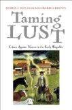 Taming Lust Crimes Against Nature in the Early Republic  2014 9780812245813 Front Cover