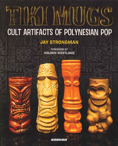 Tiki Mugs Cult Artifacts of Polynesian Pop  2008 9780955339813 Front Cover