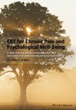 CBT for Chronic Pain and Psychological Well-Being A Skills Training Manual Integrating DBT, ACT, Behavioral Activation and Motivational Interviewing  2014 9781118788813 Front Cover