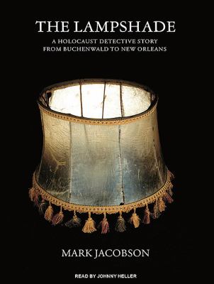 The Lampshade: A Holocaust Detective Story from Buchenwald to New Orleans, Library Edition  2010 9781400148813 Front Cover
