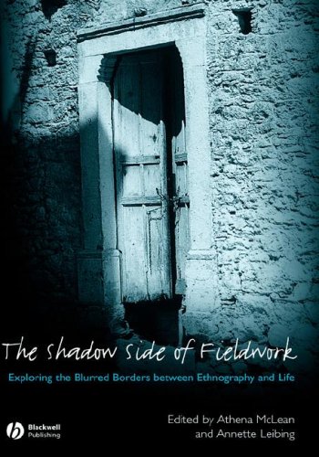 Shadow Side of Fieldwork Exploring the Blurred Borders Between Ethnography and Life  2007 9781405169813 Front Cover