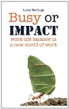 Busy or Impact Work-Life Balance in a New World of Work N/A 9781468175813 Front Cover