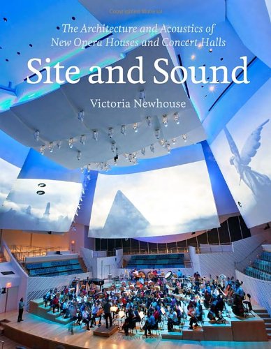 Site and Sound The Architecture and Acoustics of New Opera Houses and Concert Halls  2012 9781580932813 Front Cover