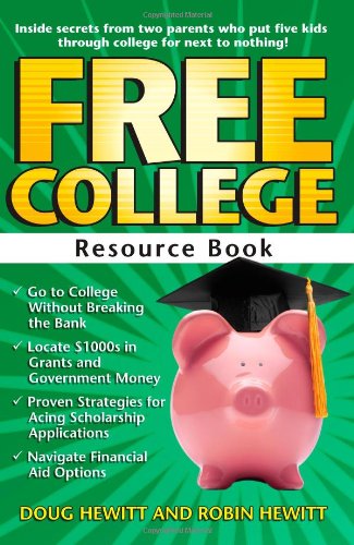 Free College Resource Book Inside Secrets from Two Parents Who Put Five Kids Through College for Next to Nothing  2010 9781593633813 Front Cover